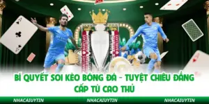 Bí Quyết Soi Kèo Bóng Đá - Tuyệt Chiêu Đẳng Cấp Từ Cao Thủ