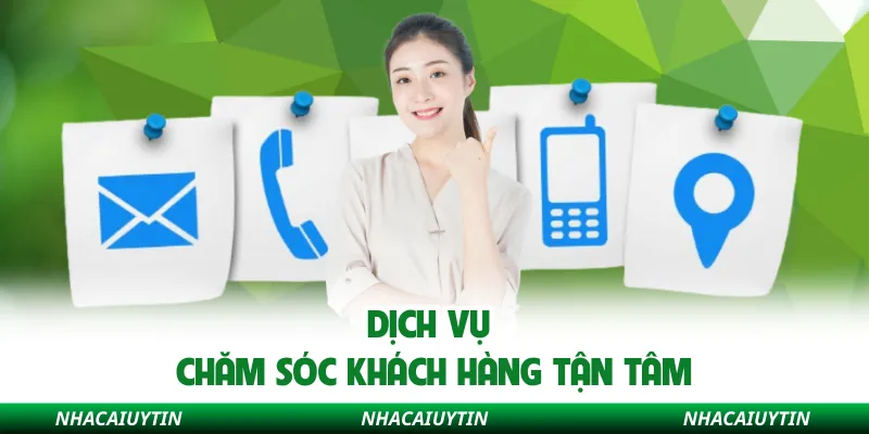 Dịch vụ chăm sóc khách hàng tận tâm