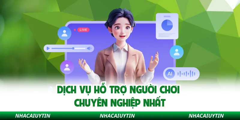 Dịch vụ hỗ trợ người chơi chuyên nghiệp nhất
