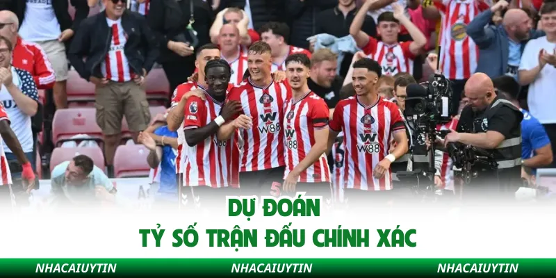Dự đoán tỷ số trận đấu chính xác