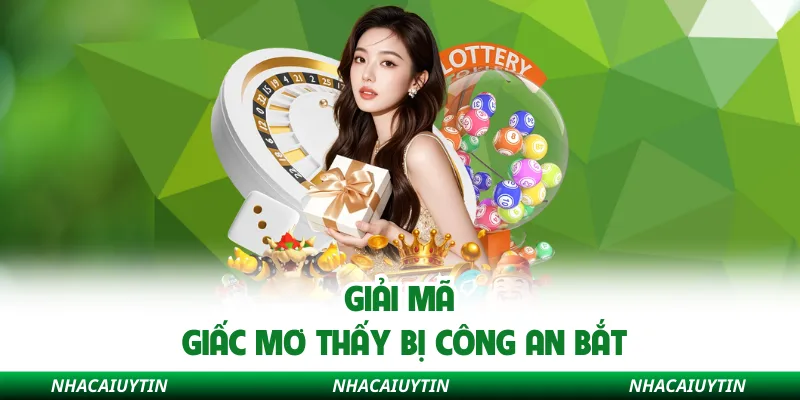 Giải mã giấc mơ thấy bị công an bắt