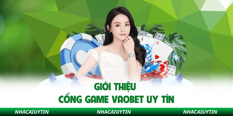 Giới thiệu cổng game Vaobet uy tín