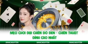 Mẹo Chơi Đại Chiến Đỏ Đen - Chiến Thuật Đỉnh Cao Nhất
