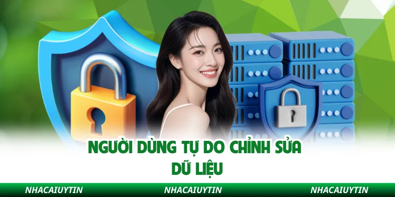 Người dùng tự do chỉnh sửa dữ liệu