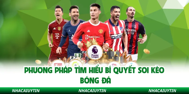 Phương pháp tìm hiểu bí quyết soi kèo bóng đá