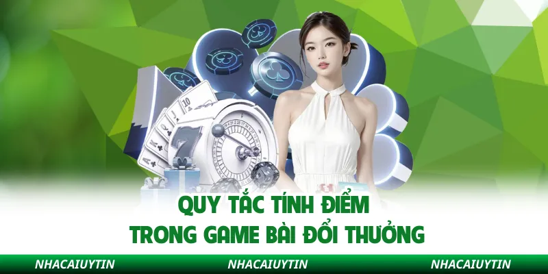 Quy tắc tính điểm trong game bài đổi thưởng