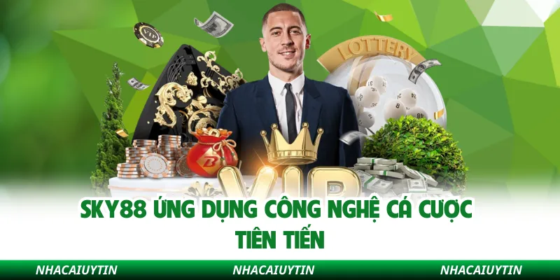Sky88 ứng dụng công nghệ cá cược tiên tiến
