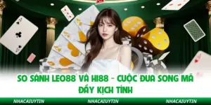 So Sánh Leo88 Và Hi88 - Cuộc Đua Song Mã Đầy Kịch Tính
