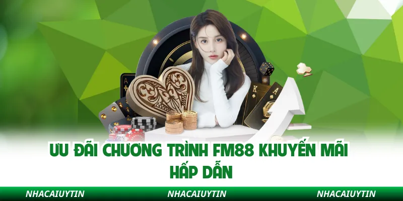 Ưu đãi chương trình Fm88 khuyến mãi hấp dẫn